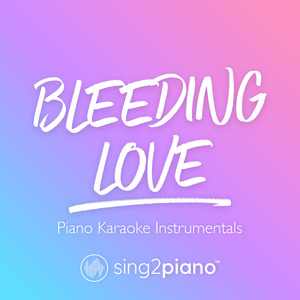 Bleeding Love (Lower Key) [Originally Performed by Leona Lewis] (Piano Karaoke Version)