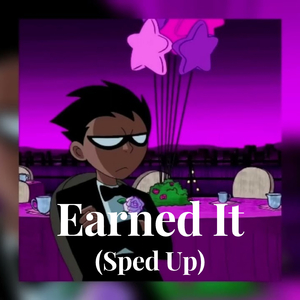 Earned It (Sped Up)