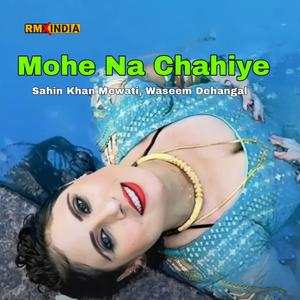 Mohe Na Chahiye