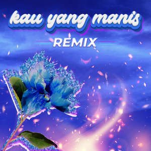 Kau Yang Manis (Remix)
