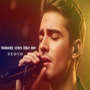 Nobody cries like me