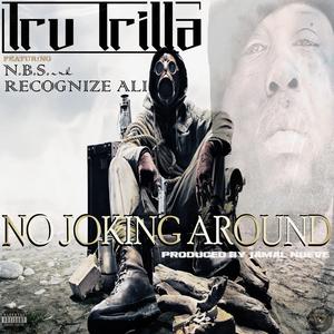No Joking Around (feat. Jamal Nueve, N.B.S., Recognize Ali)