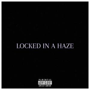 Locked In A Haze