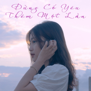 Đừng Cố Yêu Thêm Một Lần (feat. Fiu, Tronist)