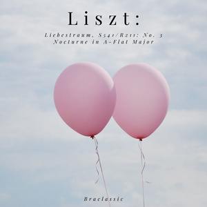 Liszt: Liebestraum, S541/R211: No. 3 Nocturne in A-Flat Major
