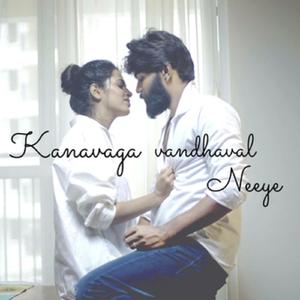 Kanavaga Vandhaval Neeye