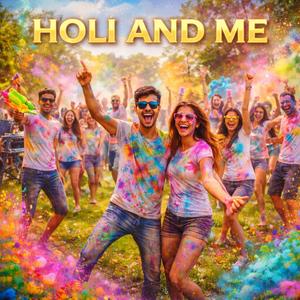 Holi And Me | Holi Special Dance Song