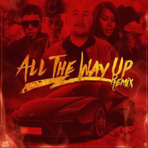 All the way Up Remix