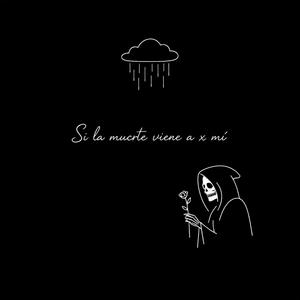 Si la muerte viene a x mi
