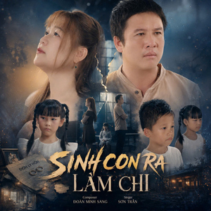 Sinh Con Ra Làm Chi