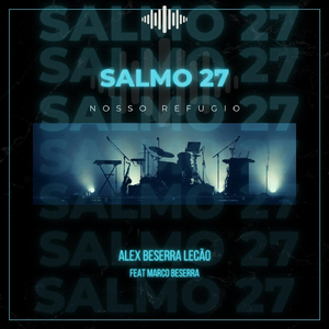 Salmo 27: Nosso Refugio (feat. Marco Beserra)