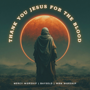 Thank You Jesus For The Blood