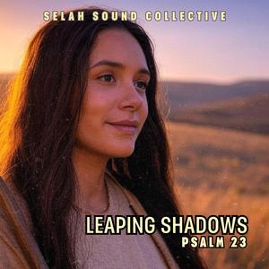 Leaping Shadows (Psalm 23)