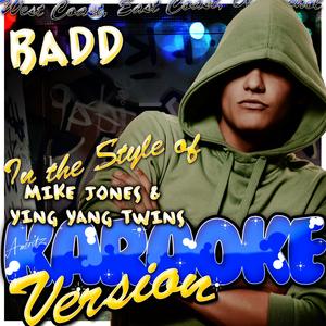 Badd (In the Style of Mike Jones & Ying Yang Twins) [Karaoke Version]