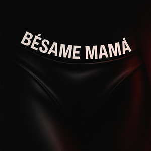Besame Mama