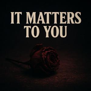 It Matters to You (feat. MOB A TEN)