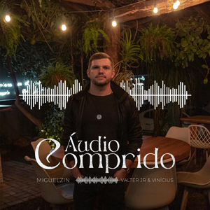 Áudio Comprido (feat. Valter Jr & Vinicius)