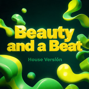 Beauty and a Beat (House Versión)