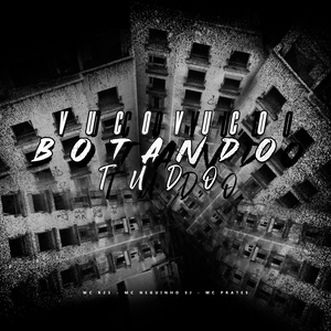 Vuco Vuco, Botando Tudo