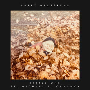 Little One (feat. Michael L. Chauncy)
