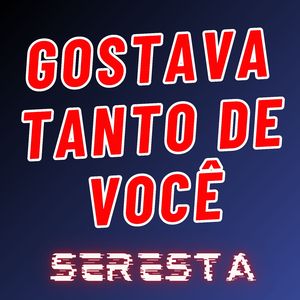 Gostava Tanto de Você - Seresta
