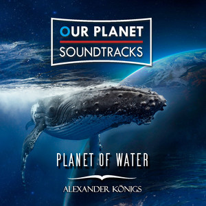 Our Planet Soundtracks 05 Planet Of Water (Full Version)