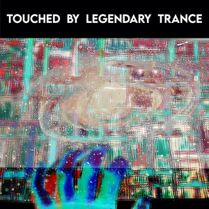 Touched By Legendary Trance