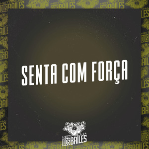 Senta Com Força