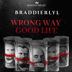 WrongWay GoodLife (feat. BRADDIERLYL)