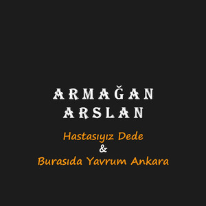 Hastasıyız Dede & Burasıda Yavrum Ankara
