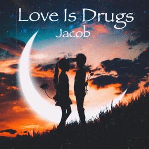 Love Is Drugs