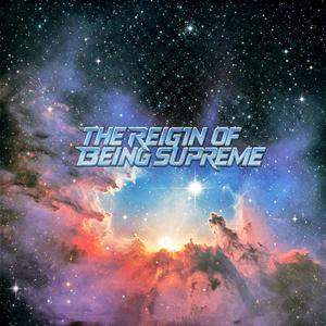 The Reign Of Being Supreme