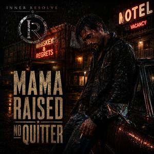 Mama Raised No Quitter