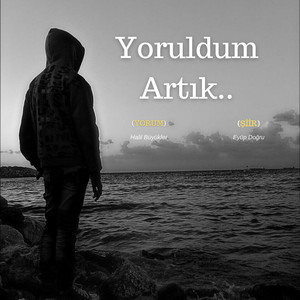 Yoruldum Artık..