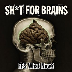 Sh*t for Brains