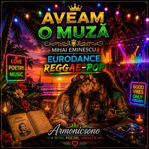 Aveam o muza (Mihai Eminescu Eurodance reggae-pop)