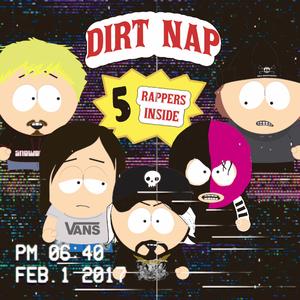 DIRT NAP (feat. Lazy Raine, 5Dollawatuh, GHOSTXLEE & cxldcam)
