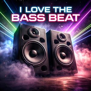I Love The Bass Beat