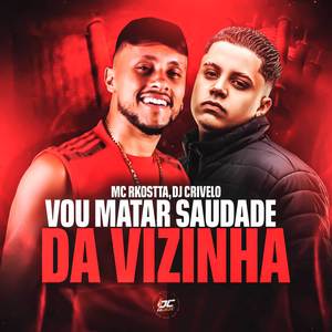 Vou Matar Saudade da Vizinha