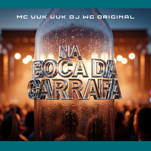 NA BOCA DA GARRAFA