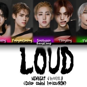 NEWBEAT (뉴비트) "LOUD" (Color coded lyrics/ENG)