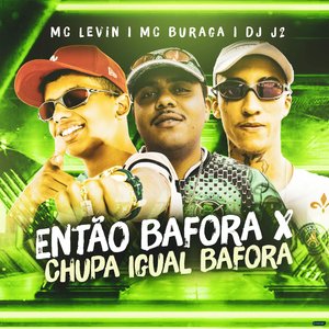 Então Bafora X Chupa Igual Bafora