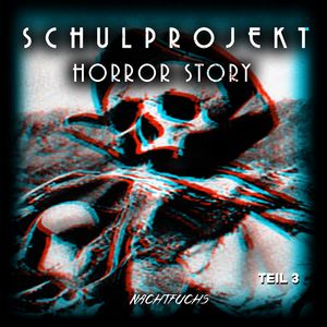 Schulprojekt Horror Story Teil 3 Part 1