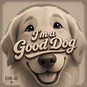 I'm a good dog