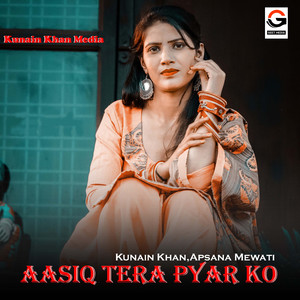Aasiq Tera Pyar Ko