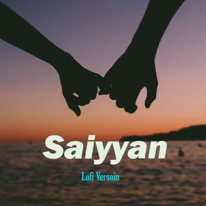Saiyyan (Lofi Version)