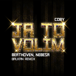 Ja To Volim (Beathoven & Nebesa Balkan Remix)