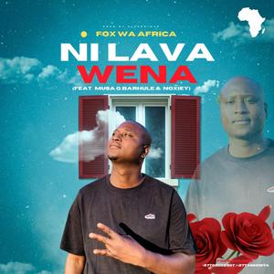 Ni lava wena (feat. Musa G Barhule & Noxiey)