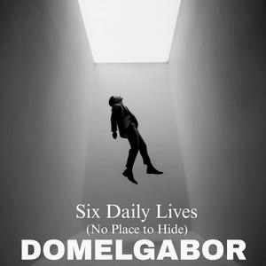 Six Daily Lives (No Place to Hide)