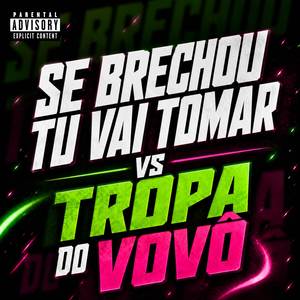 SE BRECHOU TU VAI TOMAR VS TROPA DO VOVÔ